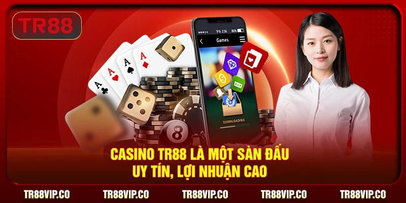 Casino TR88 là một sàn đấu uy tín, lợi nhuận cao