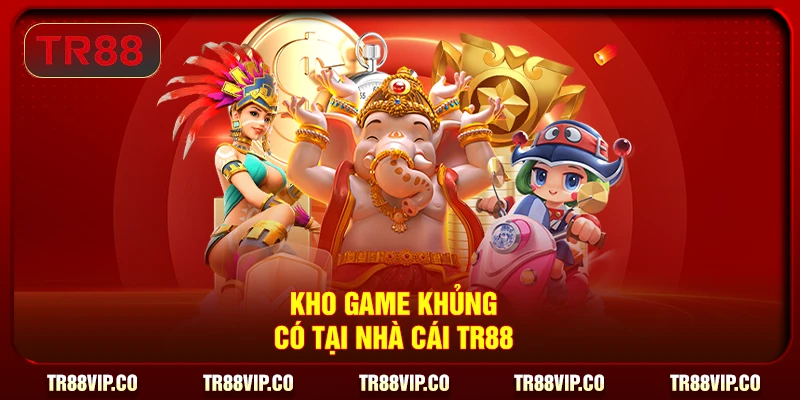 Kho game khủng có tại nhà cái TR88