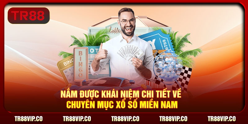 Nắm được khái niệm chi tiết về chuyên mục xổ số miền Nam