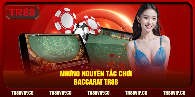 Những nguyên tắc chơi baccarat TR88