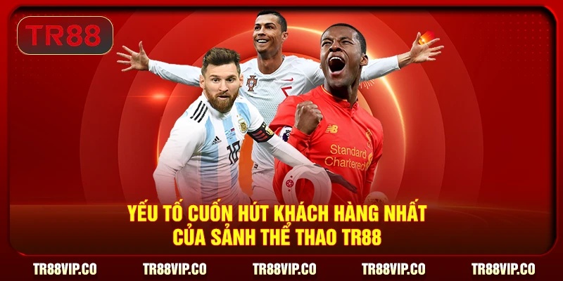 Yếu tố cuốn hút khách hàng nhất của sảnh thể thao TR88